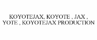 KOYOTEJAX, KOYOTE , JAX , YOTE , KOYOTEJAX PRODUCTION