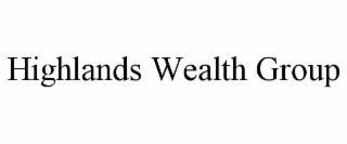 HIGHLANDS WEALTH GROUP