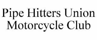 PIPE HITTERS UNION MOTORCYCLE CLUB