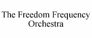 THE FREEDOM FREQUENCY ORCHESTRA