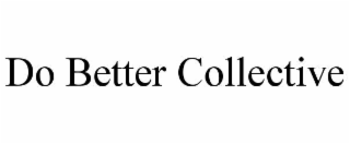 DO BETTER COLLECTIVE