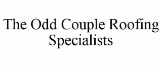 THE ODD COUPLE ROOFING SPECIALISTS