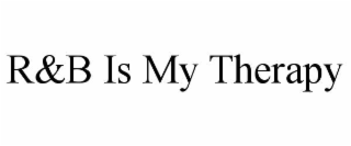 R&B IS MY THERAPY