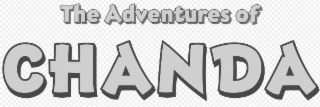 THE ADVENTURES OF CHANDA