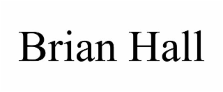 BRIAN HALL