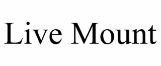 LIVE MOUNT