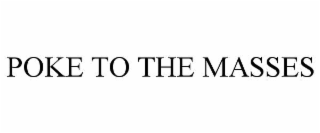 POKE TO THE MASSES