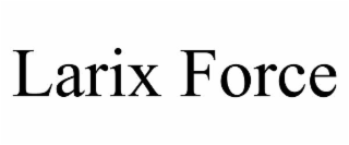 LARIX FORCE