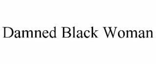 DAMNED BLACK WOMAN