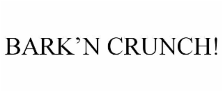 BARK’N CRUNCH!