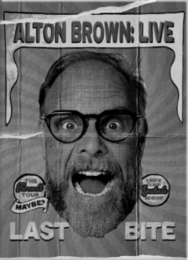 ALTON BROWN: LIVE LAST BITE