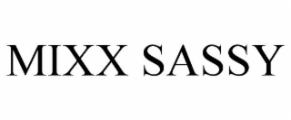 MIXX SASSY