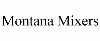 MONTANA MIXERS