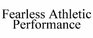 FEARLESS ATHLETIC PERFORMANCE