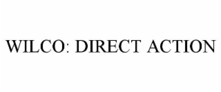 WILCO: DIRECT ACTION