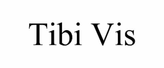 TIBI VIS