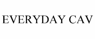 EVERYDAY CAV