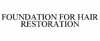 FOUNDATION FOR HAIR RESTORATION