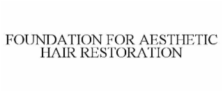 FOUNDATION FOR AESTHETIC HAIR RESTORATION