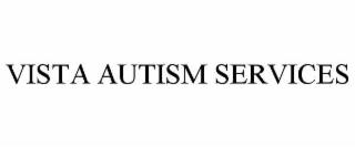 VISTA AUTISM SERVICES