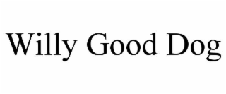 WILLY GOOD DOG