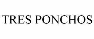 TRES PONCHOS