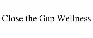 CLOSE THE GAP WELLNESS