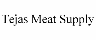 TEJAS MEAT SUPPLY