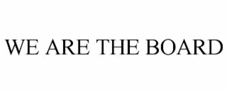 WE ARE THE BOARD
