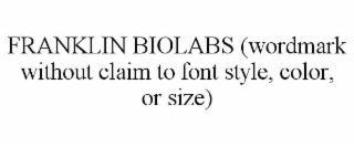 FRANKLIN BIOLABS (WORDMARK WITHOUT CLAIM TO FONT STYLE, COLOR, OR SIZE)