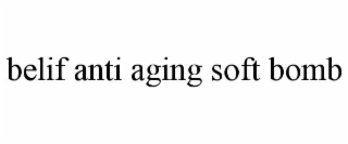 BELIF ANTI AGING SOFT BOMB