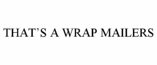 THAT’S A WRAP MAILERS