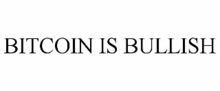 BITCOIN IS BULLISH