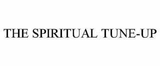THE SPIRITUAL TUNE-UP
