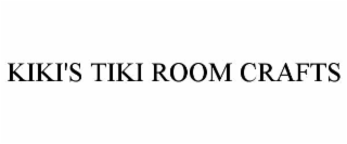 KIKI'S TIKI ROOM CRAFTS