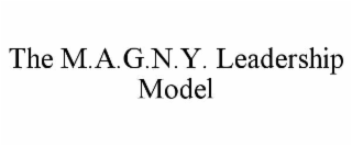 THE M.A.G.N.Y. LEADERSHIP MODEL