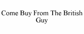 COME BUY FROM THE BRITISH GUY