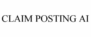 CLAIM POSTING AI
