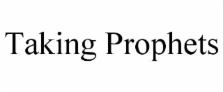 TAKING PROPHETS