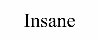 INSANE