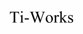 TI-WORKS