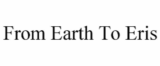 FROM EARTH TO ERIS