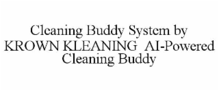 CLEANING BUDDY SYSTEM BY KROWN KLEANING  AI-POWERED CLEANING BUDDY