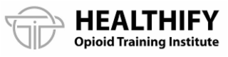 HEALTHIFY OPIOID TRAINING INSTITUTE