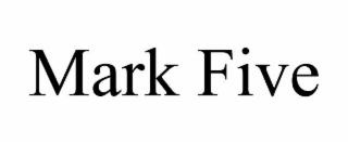 MARK FIVE