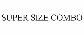 SUPER SIZE COMBO