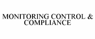 MONITORING CONTROL & COMPLIANCE
