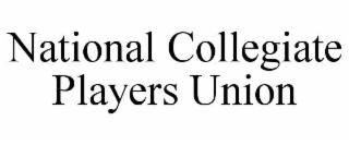 NATIONAL COLLEGIATE PLAYERS UNION