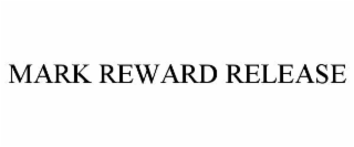 MARK REWARD RELEASE