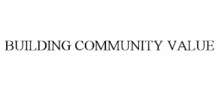 BUILDING COMMUNITY VALUE